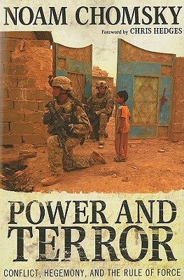 Power and Terror: Conflict, Hegemony, and the Rule of Force by Chomsky, Noam