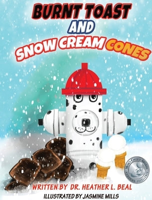 Burnt Toast and Snow Cream Cones: A Fire Drill Success Story for Children by Beal, Heather L.
