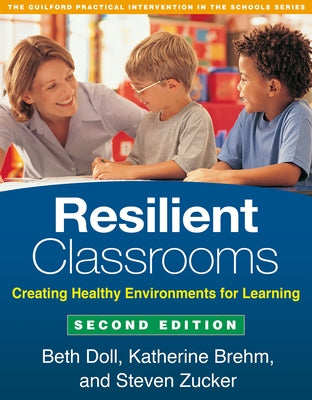 Resilient Classrooms: Creating Healthy Environments for Learning by Doll, Beth