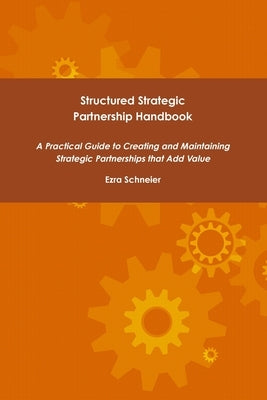 Structured Strategic Partnership Handbook by Schneier, Ezra