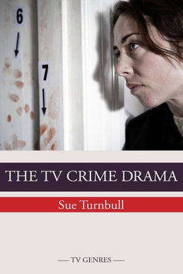 The TV Crime Drama by Turnbull, Sue