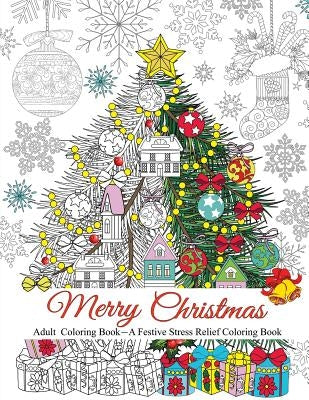 Merry Christmas: A Festive Stress Relief Coloring Book for Adults by Camelia, Oancea
