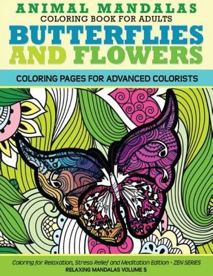 Animal Mandala Coloring Book for Adults Butterflies and Flowers Coloring Page: Coloring for Relaxation, Stress Relief and Meditation by Grand, Angie
