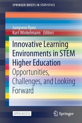 Innovative Learning Environments in Stem Higher Education: Opportunities, Challenges, and Looking Forward by Ryoo, Jungwoo