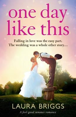 One Day Like This: A Feel Good Summer Romance by Briggs, Laura