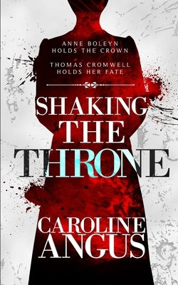 Shaking the Throne by Angus Baker, Caroline