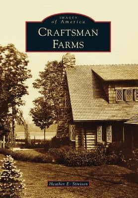 Craftsman Farms by Stivison, Heather E.
