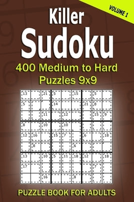 Killer Sudoku Puzzle Book for Adults: 400 Medium to Hard Puzzles 9x9 (Volume 1) by Gurin, Alena