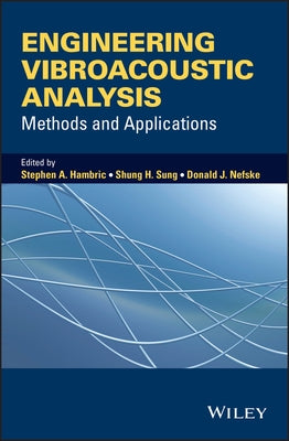 Engineering Vibroacoustic Analysis: Methods and Applications by Hambric, Stephen A.