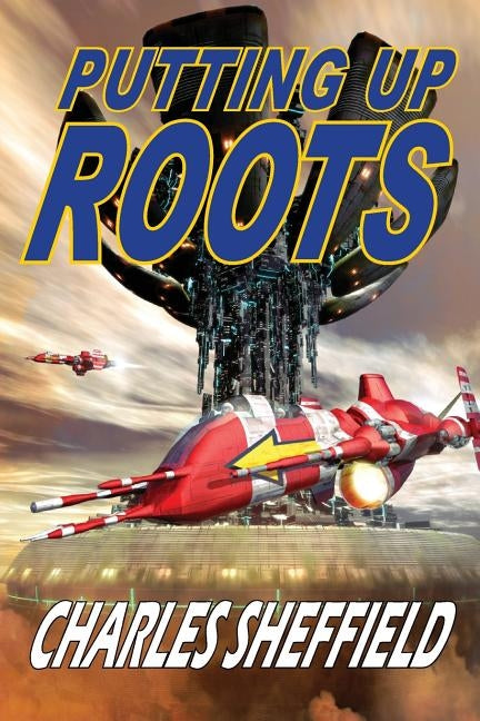 Putting Up Roots by Sheffield, Charles