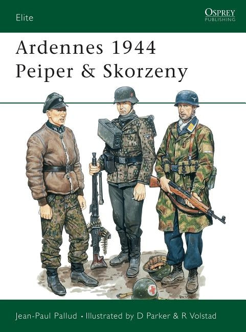 Ardennes 1944 Peiper & Skorzeny by Pallud, Jean-Paul