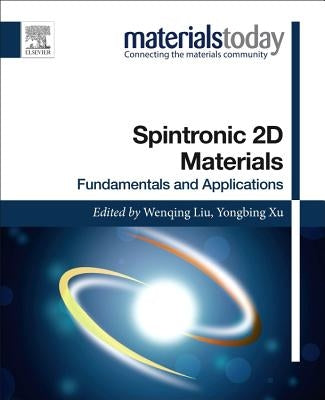 Spintronic 2D Materials: Fundamentals and Applications by Liu, Wenqing