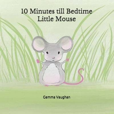 10 Minutes till Bedtime Little Mouse by Vaughan, Gemma