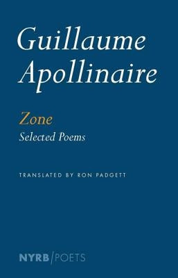 Zone: Selected Poems by Apollinaire, Guillaume