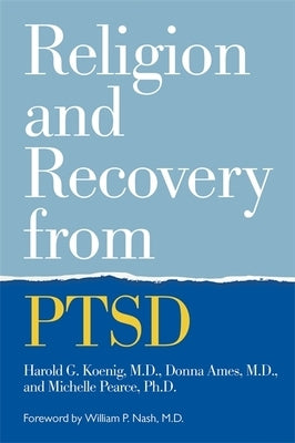 Religion and Recovery from Ptsd by Koenig, Harold