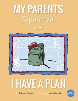 My Parents Separated, And I Have A Plan by Churchill, Jessica