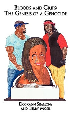 Bloods and Crips: The Genesis of a Genocide by Simmons, Donovan