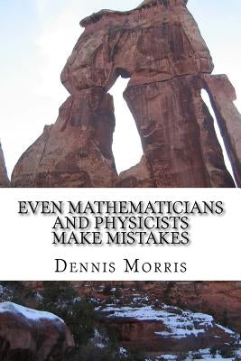 Even Mathematicians and Physicists make Mistakes: Some Alleged Errors of Mathematics by Lacson, Sophie