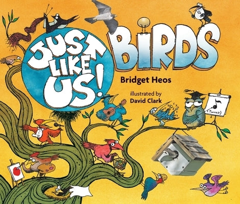 Just Like Us! Birds by Heos, Bridget