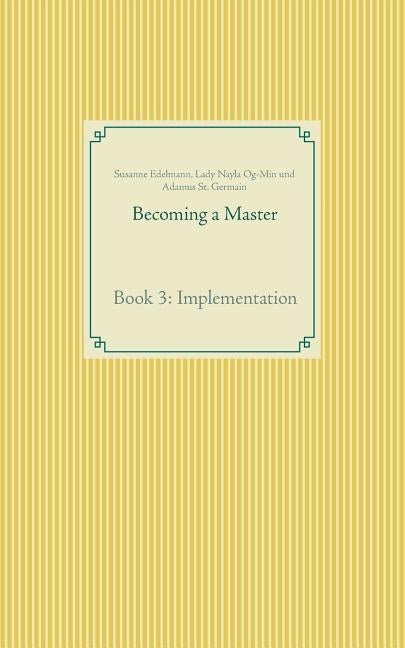 Becoming a Master: Book 3: Implementation by Og-Min, Lady Nayla