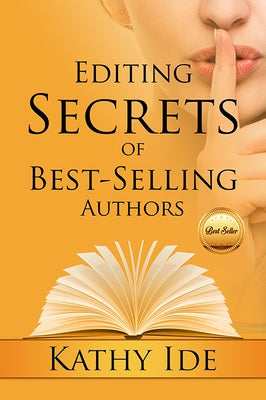 Editing Secrets of Best-Selling Authors by Ide, Kathy