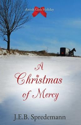 A Christmas of Mercy by Spredemann, J. E. B.