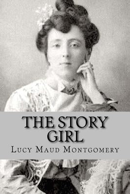 The Story Girl by Montgomery, Lucy Maud