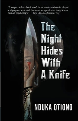 The Night Hides with a Knife by Otiono, Nduka