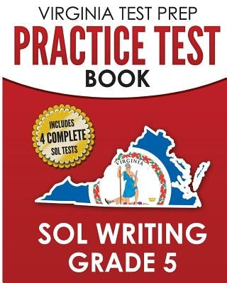 VIRGINIA TEST PREP Practice Test Book SOL Writing Grade 5: Includes Four SOL Writing Practice Tests by Hawas, V.