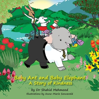 Baby Ant and Baby Elephant - a story of kindness by Mehmood, Shahid