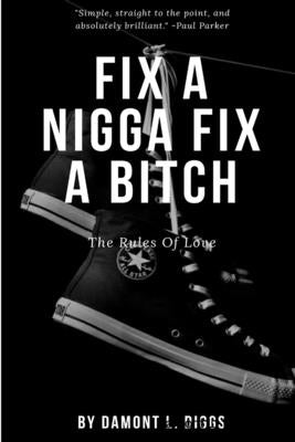 Fix A Nigga Fix A Bitch by Diggs, Damont L.