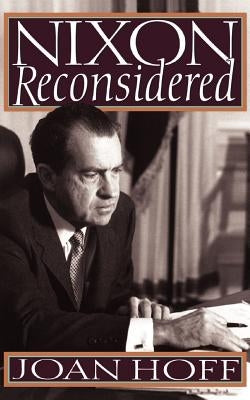 Nixon Reconsidered by Hoff, Joan