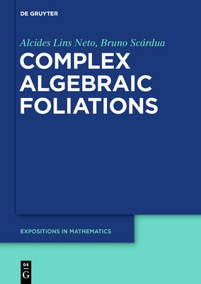 Complex Algebraic Foliations by Lins Neto, Alcides