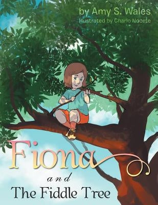 Fiona And The Fiddle Tree by Wales, Amy S.