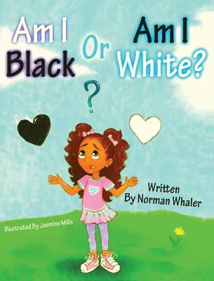 Am I Black or Am I White? by Whaler, Norman