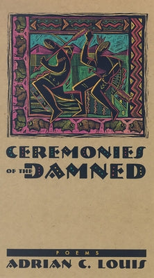 Ceremonies of the Damned: Poems by Louis, Adrian C.