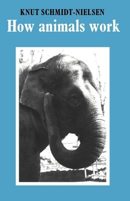 How Animals Work by Schmidt-Nielsen, Knut