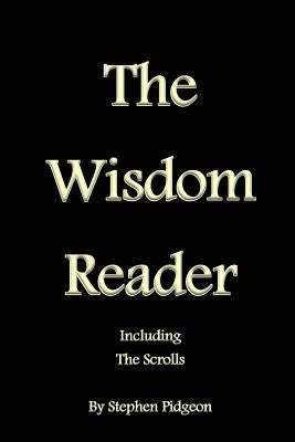 The Wisdom Reader: Including the Scrolls by Pidgeon, Stephen