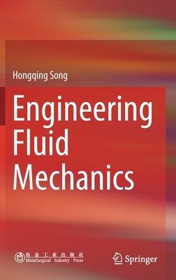 Engineering Fluid Mechanics by Song, Hongqing