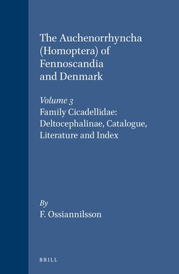 The Auchenorrhyncha (Homoptera) of Fennoscandia and Denmark, Volume 3. Family Cicadellidae: Deltocephalinae, Catalogue, Literature and Index by Ossiannilsson