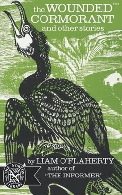 The Wounded Cormorant: And Other Stories by O'Flaherty, Liam