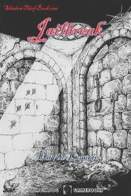Jailbreak: (Shadow Thief Book One) by Lowrie, David