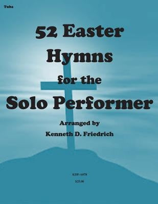 52 Easter Hymns for the Solo Performer-tuba version by Friedrich, Kenneth