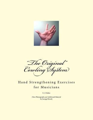 The Original Cowling System: Hand Strengthening Exercises for Musicians by Hirsch, George