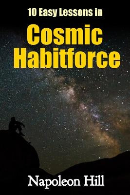 10 Easy Lessons in Cosmic Habitforce by Hill, Napoleon