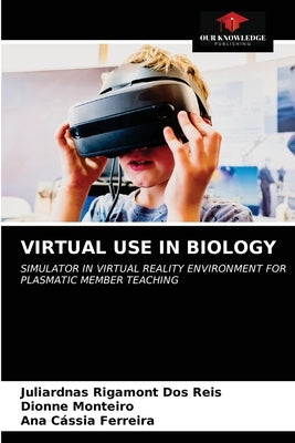 Virtual Use in Biology by Dos Reis, Juliardnas Rigamont