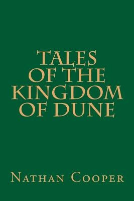 Tales of the Kingdom of Dune by Cooper, Nathan