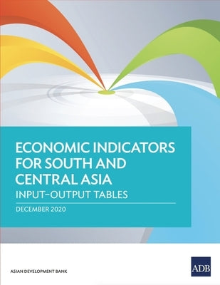Economic Indicators for South and Central Asia: Input-Output Tables by Asian Development Bank