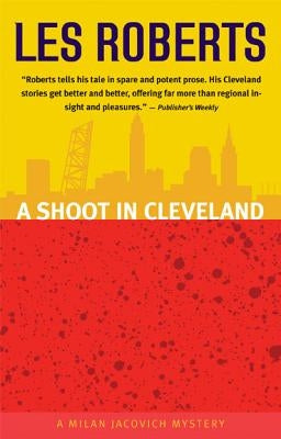 A Shoot in Cleveland: A Milan Jacovich Mystery by Roberts, Les