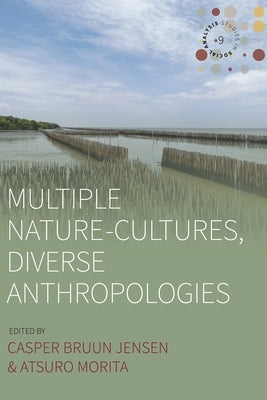 Multiple Nature-Cultures, Diverse Anthropologies by Jensen, Casper Bruun